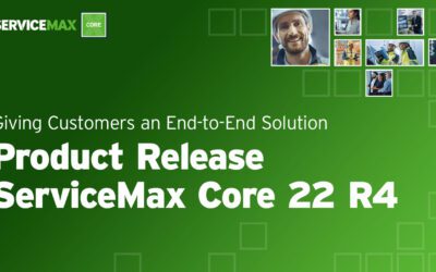 ServiceMax Core Release 22 R4: An End-to-End Conversation