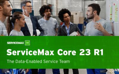 ServiceMax Core Release 23 R1: Enabling the Service Team